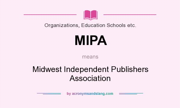 What does MIPA mean? It stands for Midwest Independent Publishers Association