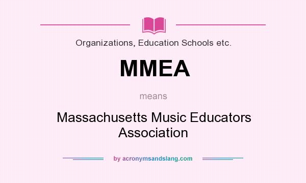 What does MMEA mean? It stands for Massachusetts Music Educators Association