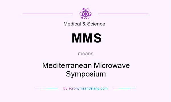 What does MMS mean? It stands for Mediterranean Microwave Symposium
