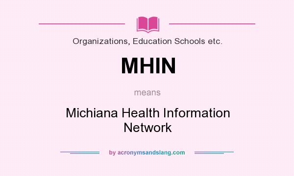 What does MHIN mean? It stands for Michiana Health Information Network