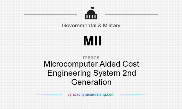 What does MII mean? It stands for Microcomputer Aided Cost Engineering System 2nd Generation