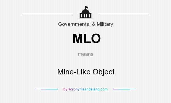 What does MLO mean? It stands for Mine-Like Object
