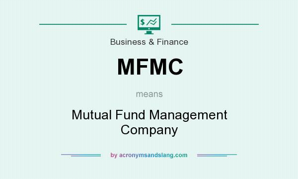 What does MFMC mean? It stands for Mutual Fund Management Company