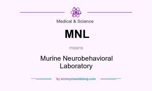 What does MNL mean? It stands for Murine Neurobehavioral Laboratory