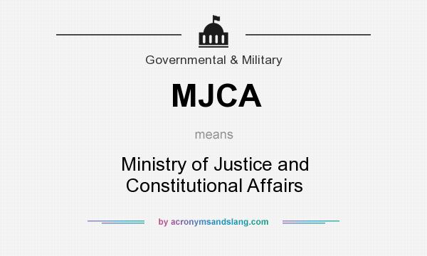What does MJCA mean? It stands for Ministry of Justice and Constitutional Affairs