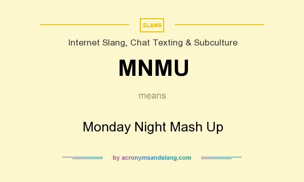 What does MNMU mean? It stands for Monday Night Mash Up