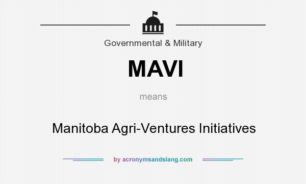 What does MAVI mean? It stands for Manitoba Agri-Ventures Initiatives