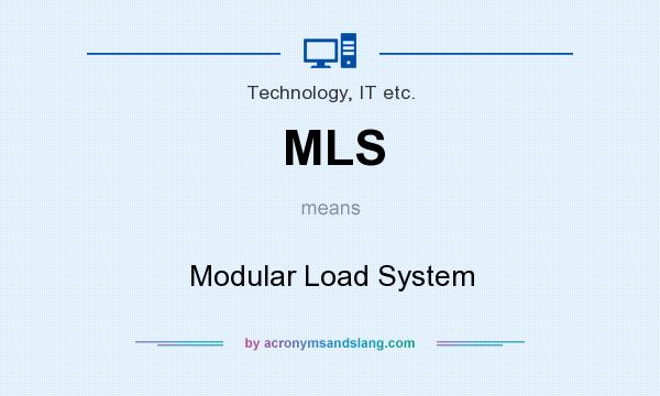 What does MLS mean? It stands for Modular Load System