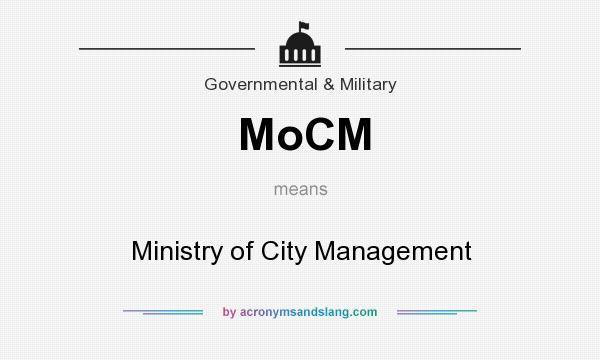 What does MoCM mean? It stands for Ministry of City Management