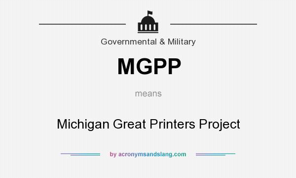 What does MGPP mean? It stands for Michigan Great Printers Project