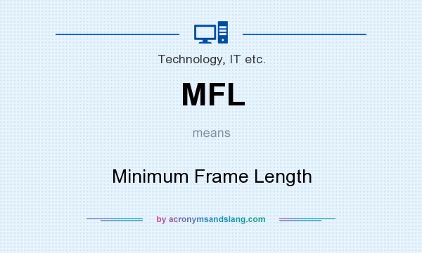 What does MFL mean? It stands for Minimum Frame Length
