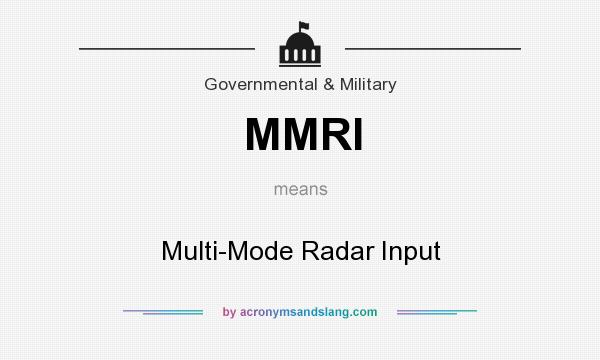 What does MMRI mean? It stands for Multi-Mode Radar Input