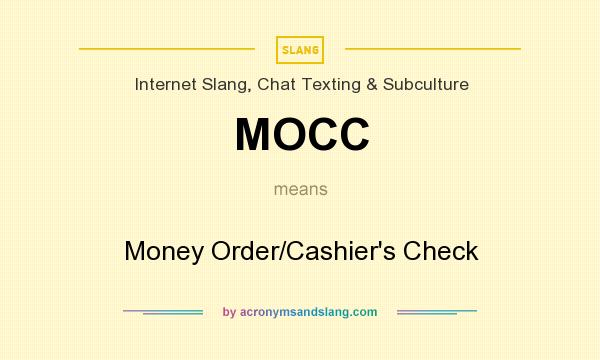 What does MOCC mean? It stands for Money Order/Cashier`s Check