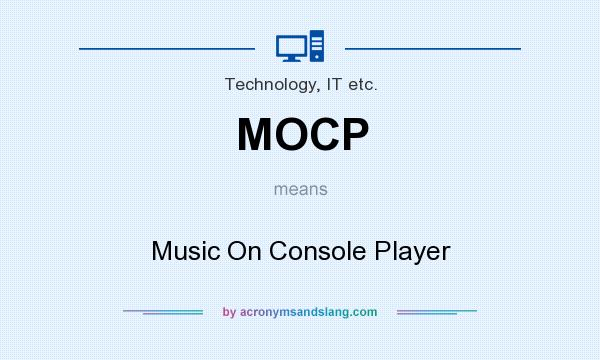 What does MOCP mean? It stands for Music On Console Player