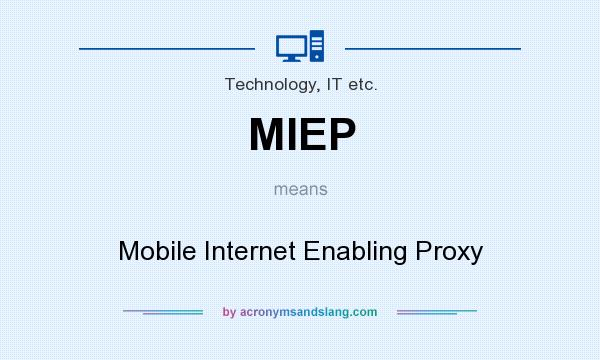 What does MIEP mean? It stands for Mobile Internet Enabling Proxy