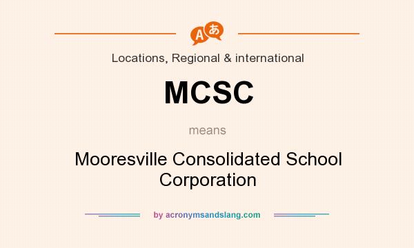 What does MCSC mean? It stands for Mooresville Consolidated School Corporation
