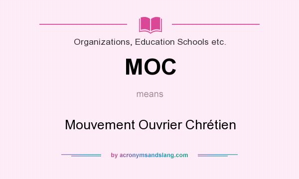 What does MOC mean? It stands for Mouvement Ouvrier Chrétien