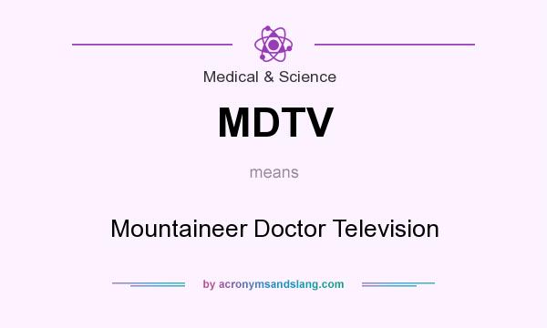 What does MDTV mean? It stands for Mountaineer Doctor Television