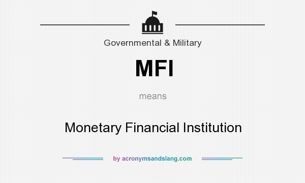 What does MFI mean? It stands for Monetary Financial Institution