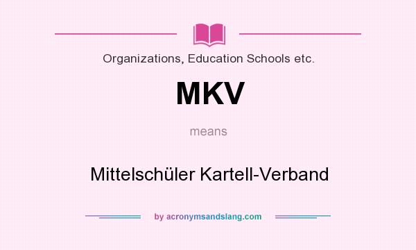 What does MKV mean? It stands for Mittelschüler Kartell-Verband