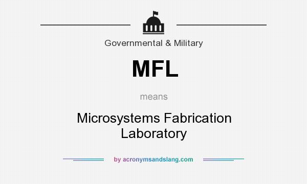 What does MFL mean? It stands for Microsystems Fabrication Laboratory