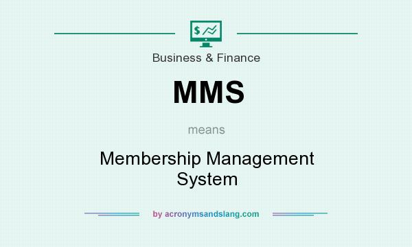 What does MMS mean? It stands for Membership Management System