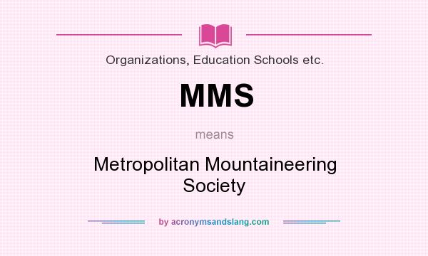 What does MMS mean? It stands for Metropolitan Mountaineering Society
