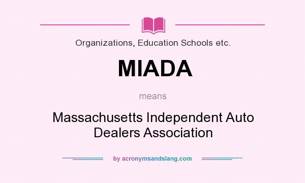What does MIADA mean? It stands for Massachusetts Independent Auto Dealers Association