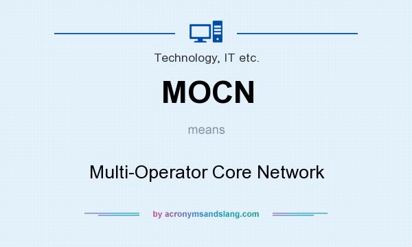 What does MOCN mean? It stands for Multi-Operator Core Network