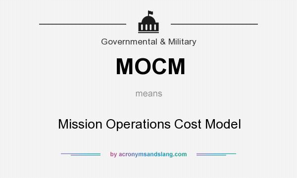 What does MOCM mean? It stands for Mission Operations Cost Model