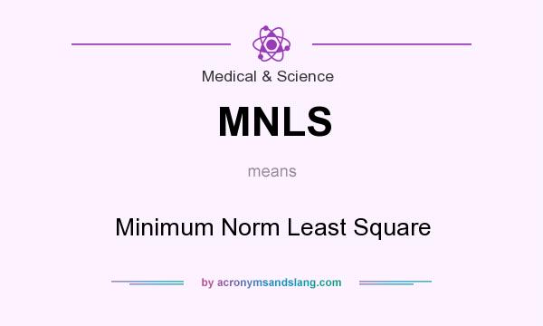 What does MNLS mean? It stands for Minimum Norm Least Square