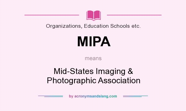 What does MIPA mean? It stands for Mid-States Imaging & Photographic Association