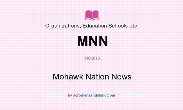 What does MNN mean? It stands for Mohawk Nation News