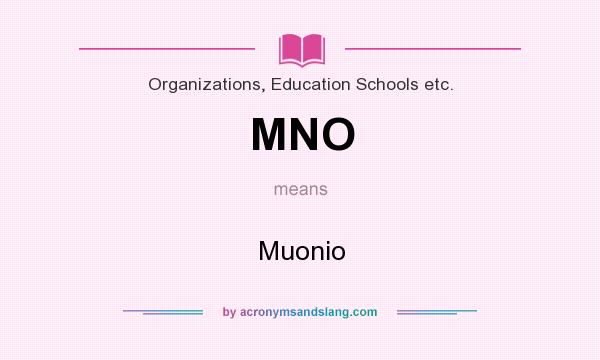 What does MNO mean? It stands for Muonio