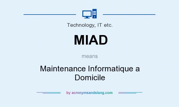 What does MIAD mean? It stands for Maintenance Informatique a Domicile