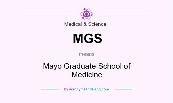 What does MGS mean? It stands for Mayo Graduate School of Medicine
