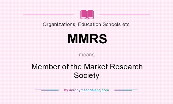 What does MMRS mean? It stands for Member of the Market Research Society