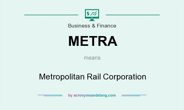 What does METRA mean? It stands for Metropolitan Rail Corporation