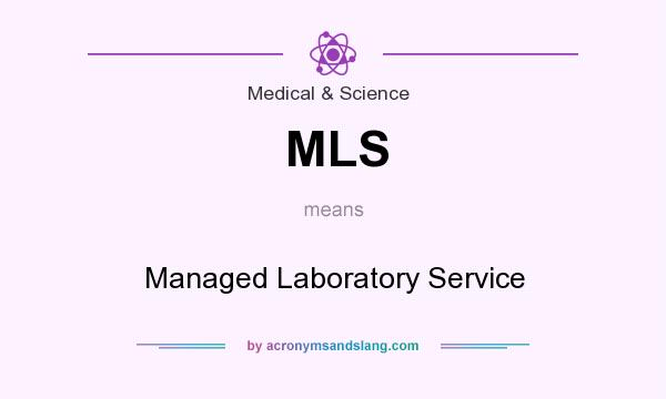 What does MLS mean? It stands for Managed Laboratory Service