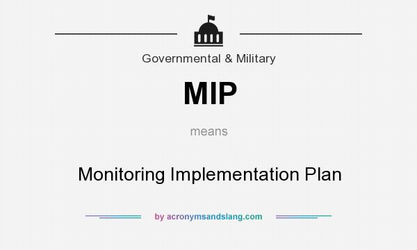 What does MIP mean? It stands for Monitoring Implementation Plan