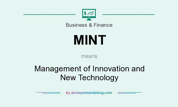 What does MINT mean? It stands for Management of Innovation and New Technology