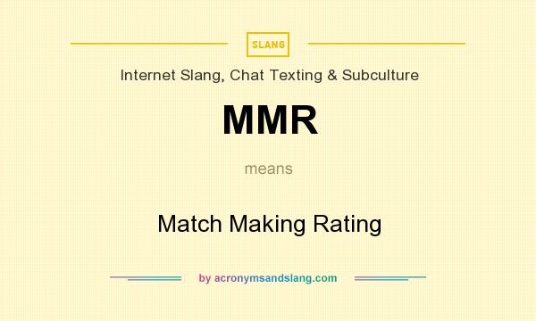What does MMR mean? It stands for Match Making Rating