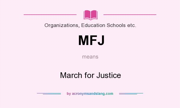 What does MFJ mean? It stands for March for Justice