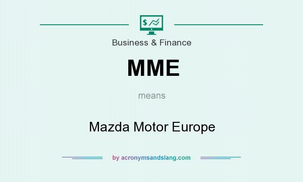 What does MME mean? It stands for Mazda Motor Europe