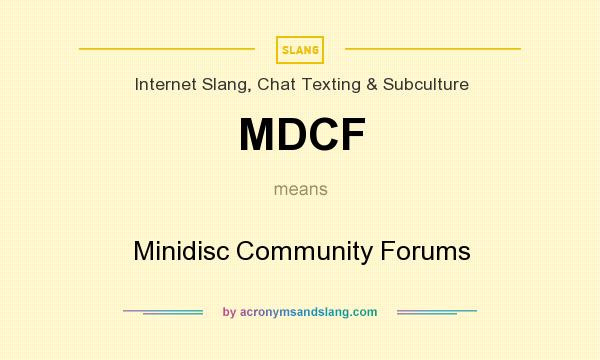 What does MDCF mean? It stands for Minidisc Community Forums
