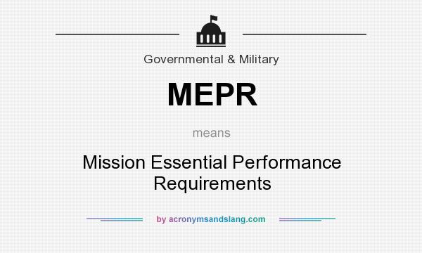 What does MEPR mean? It stands for Mission Essential Performance Requirements