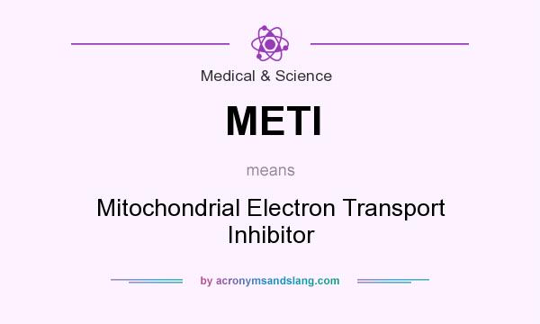What does METI mean? It stands for Mitochondrial Electron Transport Inhibitor