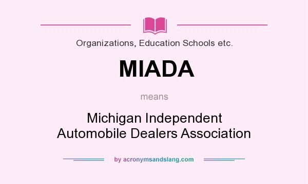 What does MIADA mean? It stands for Michigan Independent Automobile Dealers Association