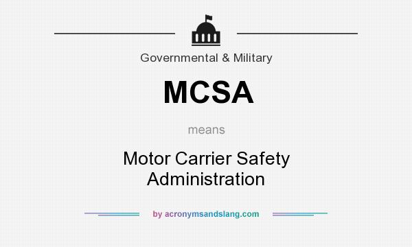 What does MCSA mean? It stands for Motor Carrier Safety Administration