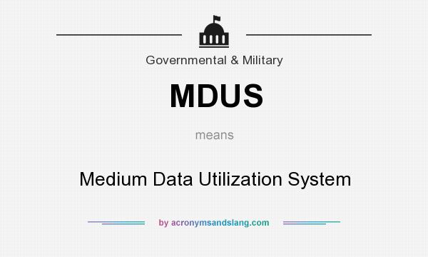 What does MDUS mean? It stands for Medium Data Utilization System